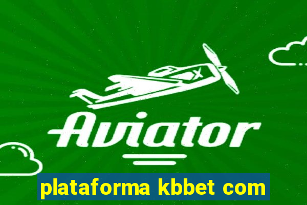 plataforma kbbet com